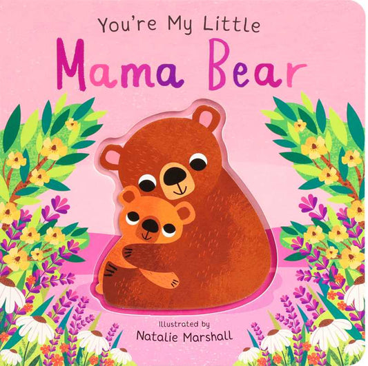You're My Little Mama Bear Board Book