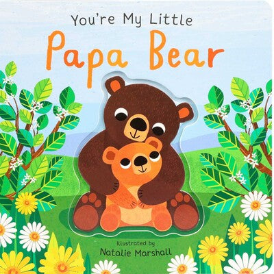 You’re My Little Papa Bear Board Book